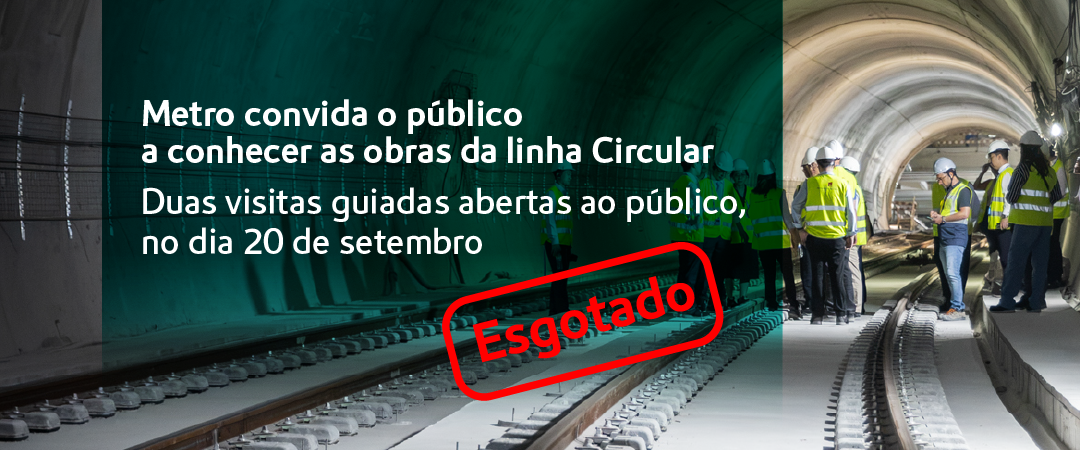 Metro convida o público a conhecer as obras da linha Circular. Duas visitas guiadas abertas ao público, no dia 20 de setembro. Esgotado